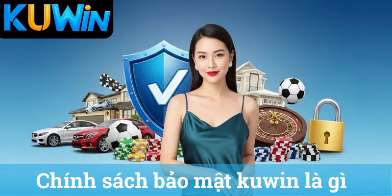 Chính sách bảo mật kuwin là gì