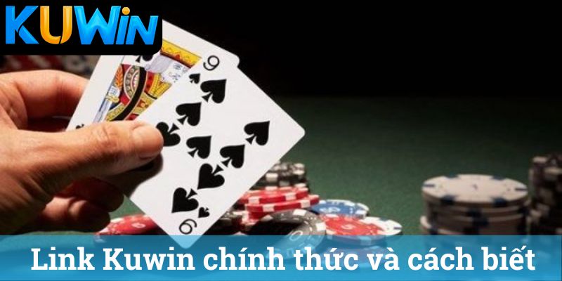 Link Kuwin chinh thuc va cach biet Link Kuwin chính thức và cách biết