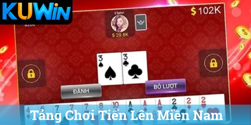 Nền Tảng Chơi Tiến Lên Miền Nam
